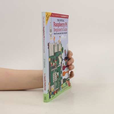 The Official Raspberry Pi Beginner's Guide  |  Gareth Halfacree