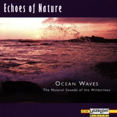 Echoes of Nature Ocean waves-The natural sounds of the wilderness [CD]