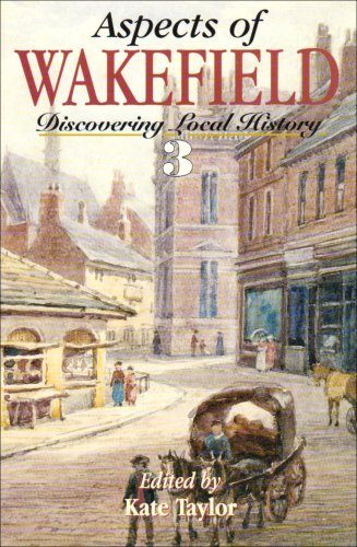 Aspects of Wakefield: v.3: Discovering Local History: Vol 3 (Asp