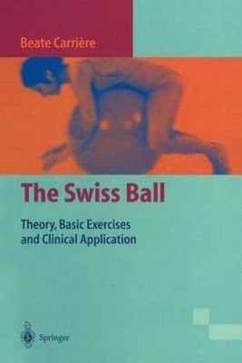The Swiss Ball: Theory, Basic Exercises and Clinical Applications - GOOD