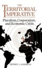 The Territorial Imperative : Pluralism, Corporatism and Economic