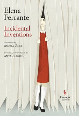 Incidental Inventions - Hardcover By Ferrante, Elena - VERY GOOD