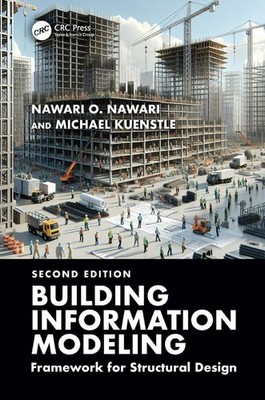 Building Information Modeling: Framework for Structural Design by Nawari O. Nawa