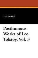Leo Nikolayevich Tolstoy | Posthumous Works Of Leo Tolstoy, Vol. 3 | Taschenbuch
