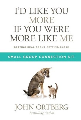 Id Like You More If You Were M: Getting Real about Getting Close by John Ortberg