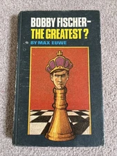 BOBBY FISCHER--THE GREATEST By Max Euwe