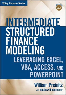 Intermediate Structured Finance Modeling, with Website: Leveraging Excel, VBA, A