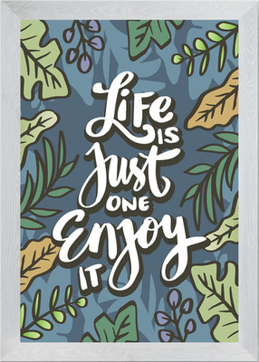 Life is just one enjoy it Gerahmtes Wandbild Poster Leinwanddruck Bild