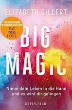Big Magic: Nimm dein Leben in die Hand und es wird ... | Buch | Zustand sehr gut