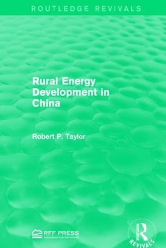Rural Energy Development in China by Robert P. Taylor - 9781138962682