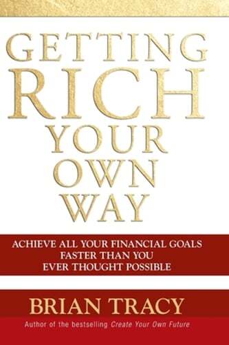 Getting Rich Your Own Way: Achieve All Your Financial Goals Faster Than You Ever