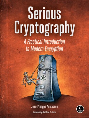 Serious Cryptography A Practical Introduction to Modern Encryption Aumasson Buch
