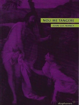 Noli me tangere. Aus dem Franz. von Christoph Dittrich Nancy, Jean-Luc: