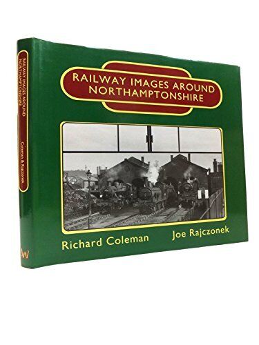 Railway Images Around Northamptonshire by Rajczonek, Joseph Hardback Book The - Foto 1 di 2