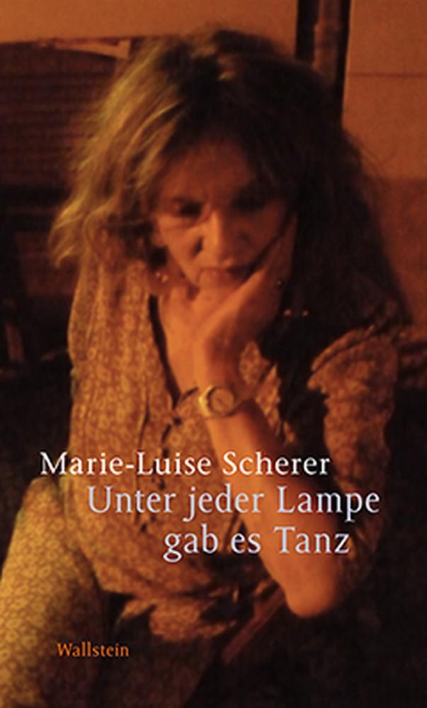 Unter Jeder Lampe Gab Es Tanz Marie-luise Scherer
