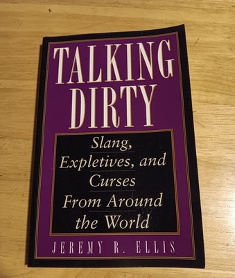 Talking Dirty: Slang, Expletives, and Curses from Around the World