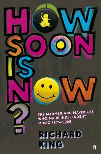 How Soon is Now?: The Madmen and Mavericks who made Independent Music 1975-20. - Picture 1 of 1