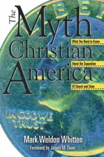 The Myth of Christian America: - Paperback, by Whitten Mark Weldon - Very Good