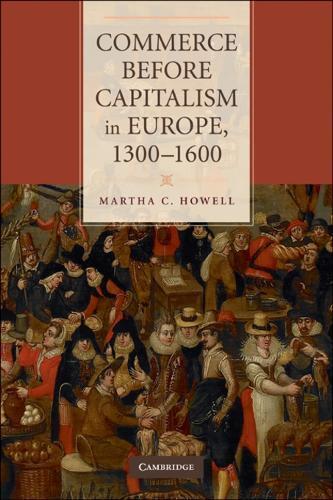 Thumbnail - Martha C. Howell Commerce Before Capitalism In Europe, 1300–1600