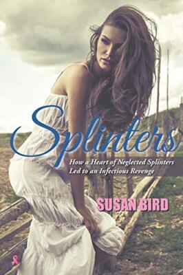 Splinters: How a Heart of Neglected Splinters Led to an Infectious Revenge     
