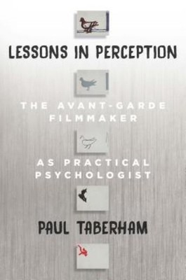 Lessons In Perception: The Avant-Garde Filmmaker As Practica...