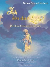 Ich bin das Licht!: Die kleine Seele spricht mit Gott (Edition Sternenprinz) Wal