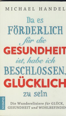 Da es förderlich für die Gesundheit ist, habe ich beschlossen, glücklich zu sein