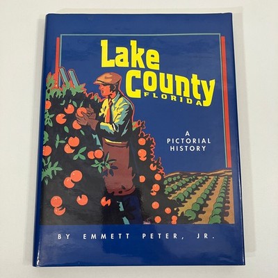 Lake County Florida A Pictorial History Emmett Peter Donning Company 1994 HCDJ