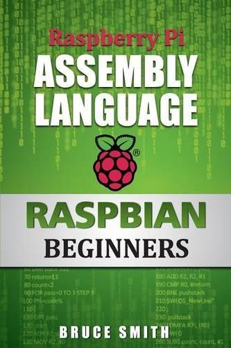 Raspberry Pi Assembly Language RASPBIA..., Smith, Bruce