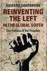 Reinventing the Left in the Global South: The Politics of the Possible by Richard Sandbrook (Hardback, 2014)
