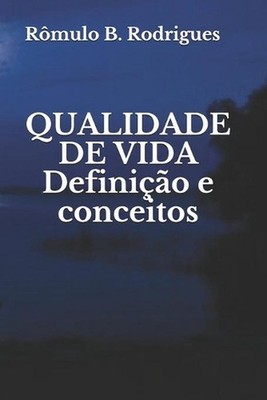 Qualidade de Vida: Defini??o e conceitos by R?mulo Borges Rodrigues (Portuguese)