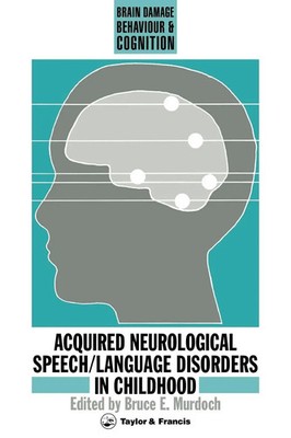 Acquired Neurological Speech/Language Disorders In Childhood | Bruce E Murdoch