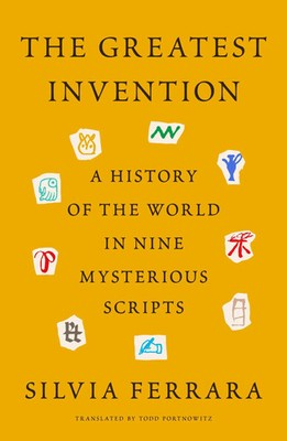 The Greatest Invention: A History of the World in Nine Mysterious Scripts | Buch