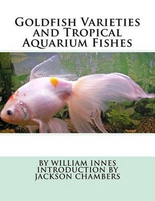 Goldfish Varieties and Tropical Aquarium Fishes by William Innes (English) Paper