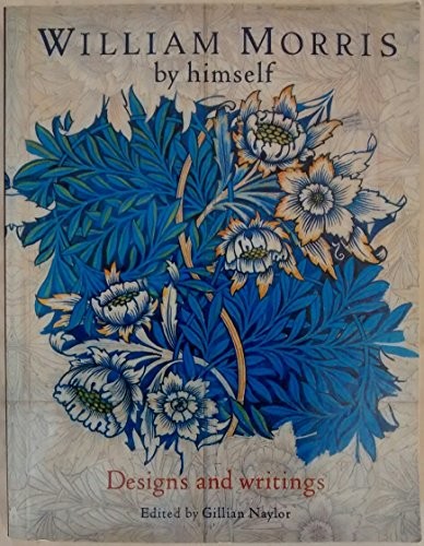 William Morris by Himself: Designs and Writings (By by Gillian Naylor 0316728128 - Bild 1 von 2