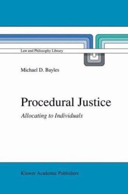 Procedural Justice : Allocating to Individuals, Hardcover by Bayles, Michael ...