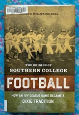 The Origins of Southern College Football: How an Ivy League Game Became a Dixie