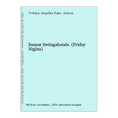 Immer freitagabends. (Friday Nights) Trollope/Angelika Kaps (Übers.), Joanna: