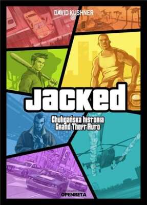Jacked Chuligańska historia Grand Theft Auto (Chuliganska) DAVID KUSHNER / Open