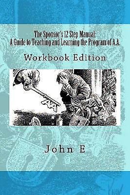 The Sponsor's 12 Step Manual: Workbook Edition, E, John, Good Book