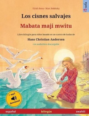 Los cisnes salvajes - Mabata maji mwitu (espaol - swahili): Libro biling?e para
