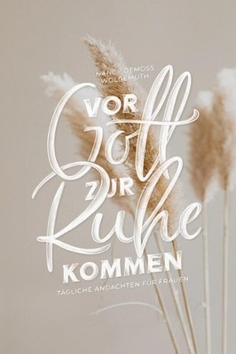 Vor Gott zur Ruhe kommen | Nancy DeMoss Wolgemuth | deutsch | The Quiet Place