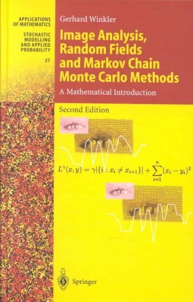 Image Analysis, Random Fields and Markov Chain Monte Carlo Methods : A Mathem...