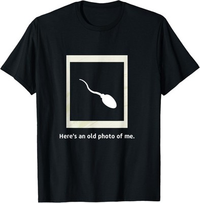Here's an old photo of me. Sperm Novelty Kids Adults T-Shirt