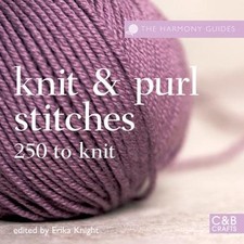 Knit and Purl Stitches: 250 to Knit (Harmony Guides)