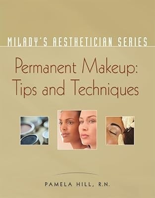 Miladys Aesthetician Series: Permanent Makeup, Tips and Techniques, Hill, Pamela
