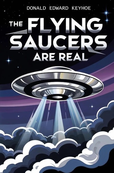 Donald E. Keyhoe | The Flying Saucers Are Real | Taschenbuch | Englisch (2024)-image