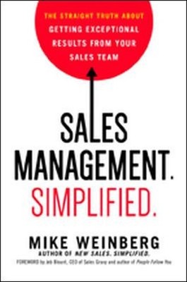 Sales Management. Simplified.: The Straight Truth About Getting Exceptional Resu