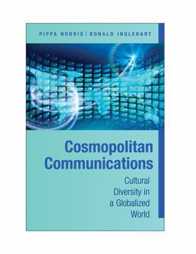 Cosmopolitan Communications Cultural Diversity in a Globalized World Norris