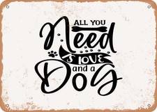 METAL SIGN - All You Need is Love and a Dog - 4 - Vintage Look Sign